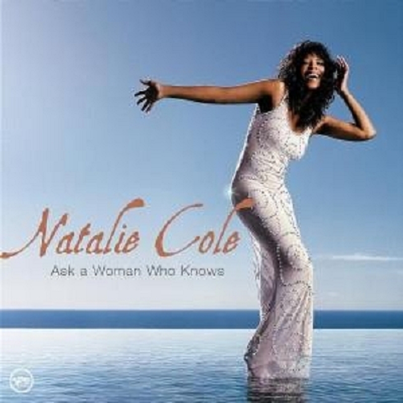 NATALIE COLE "ASK A WOMAN WHO KNOWS" CD NEW