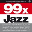 99 X JAZZ - DAS KLINGENDE LEXIKON DES JAZZ 3 CD SET