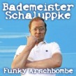 BADEMEISTER SCHALUPPKE - FUNKY ARSCHBOMBE  CD NEU