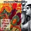 10.000 MANIACS  OUR TIME IN EDEN  CD NEU