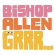 Bishop Allen - Grrr...  CD Neuware